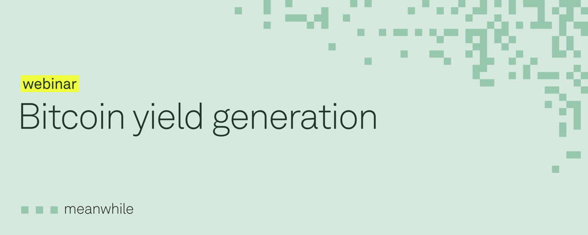 Webinar: Bitcoin yield generation